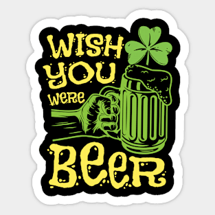 Wish you were beer Shamrock Design Sticker